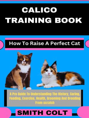cover image of CALICO TRAINING BOOK How to Raise a Perfect Cat
